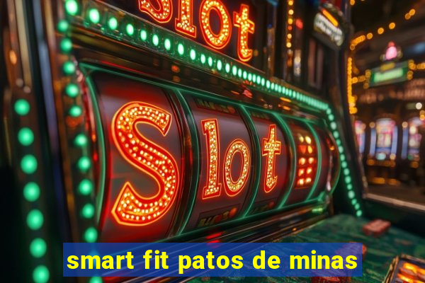 smart fit patos de minas